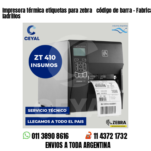 Impresora térmica etiquetas para zebra  código de barra – Fabricación de ladrillos